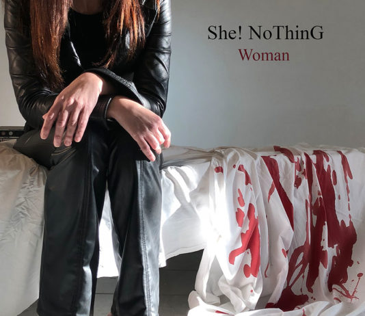 ShE!NoThinG presenta “Woman”, una viscerale rock ballad contro il femminicidio